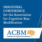 Inaugural Conference of the Association for Cognitive Bias Modification (ACBM) 